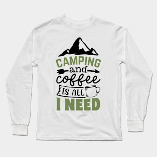 Campign And Coffee Is All I Need | Camping And Coffee Design Long Sleeve T-Shirt